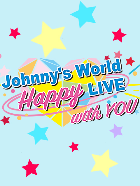 Johnny's World Happy LIVE with YOU